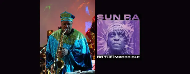 Sun Ra: Do the Impossible + James Stewart Quartet