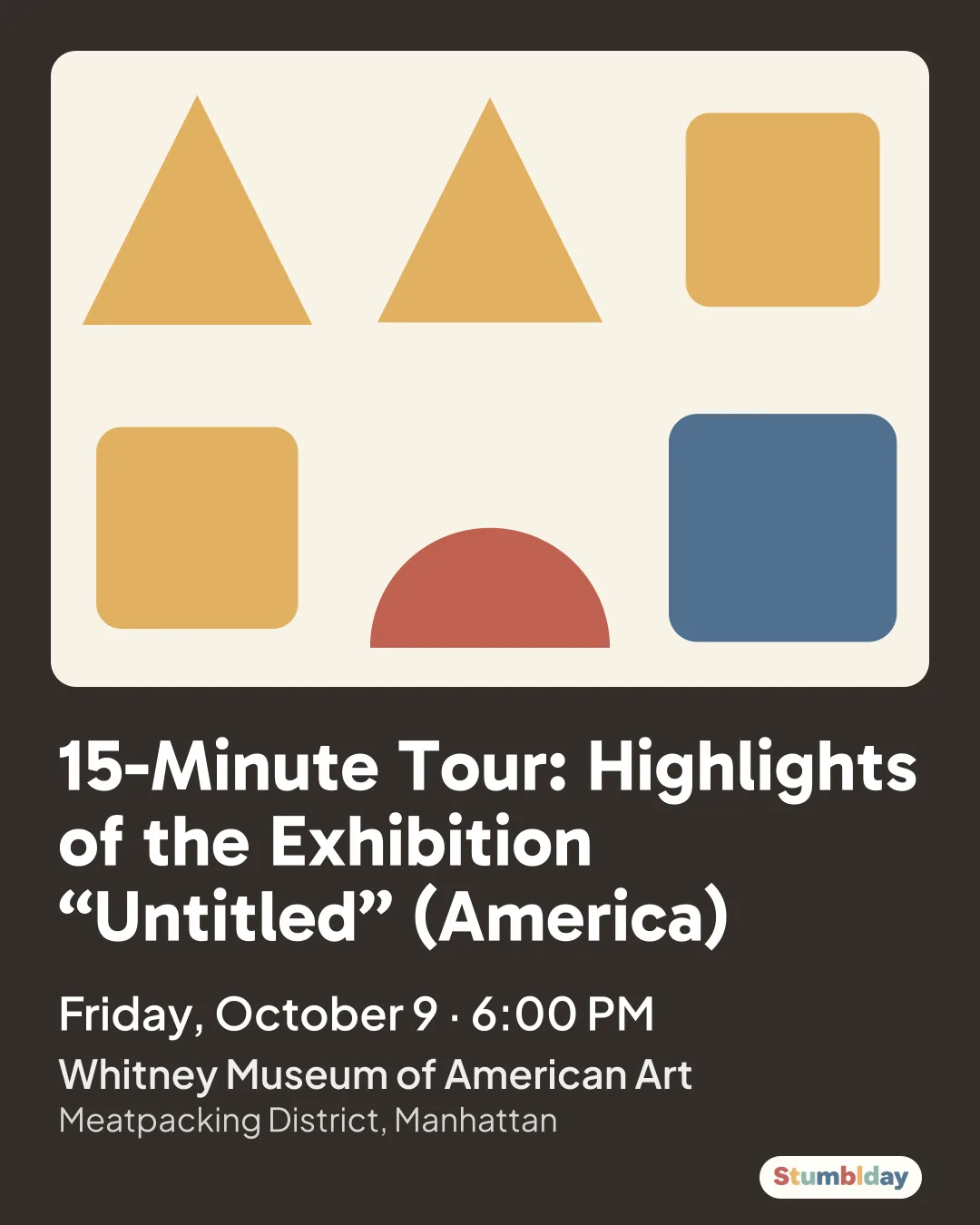 Flyer for 15-Minute Tour: Highlights of the Exhibition “Untitled” (America): Friday, October 9 · 6:00 PM at Whitney Museum of American Art