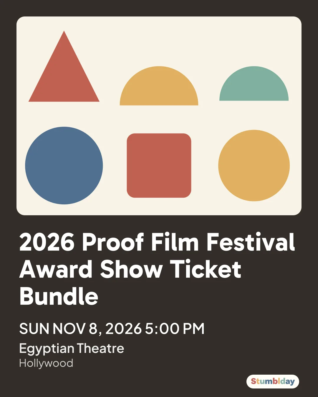 Flyer for 2026 Proof Film Festival Award Show Ticket Bundle: SUN NOV 8, 2026 5:00 PM at Egyptian Theatre