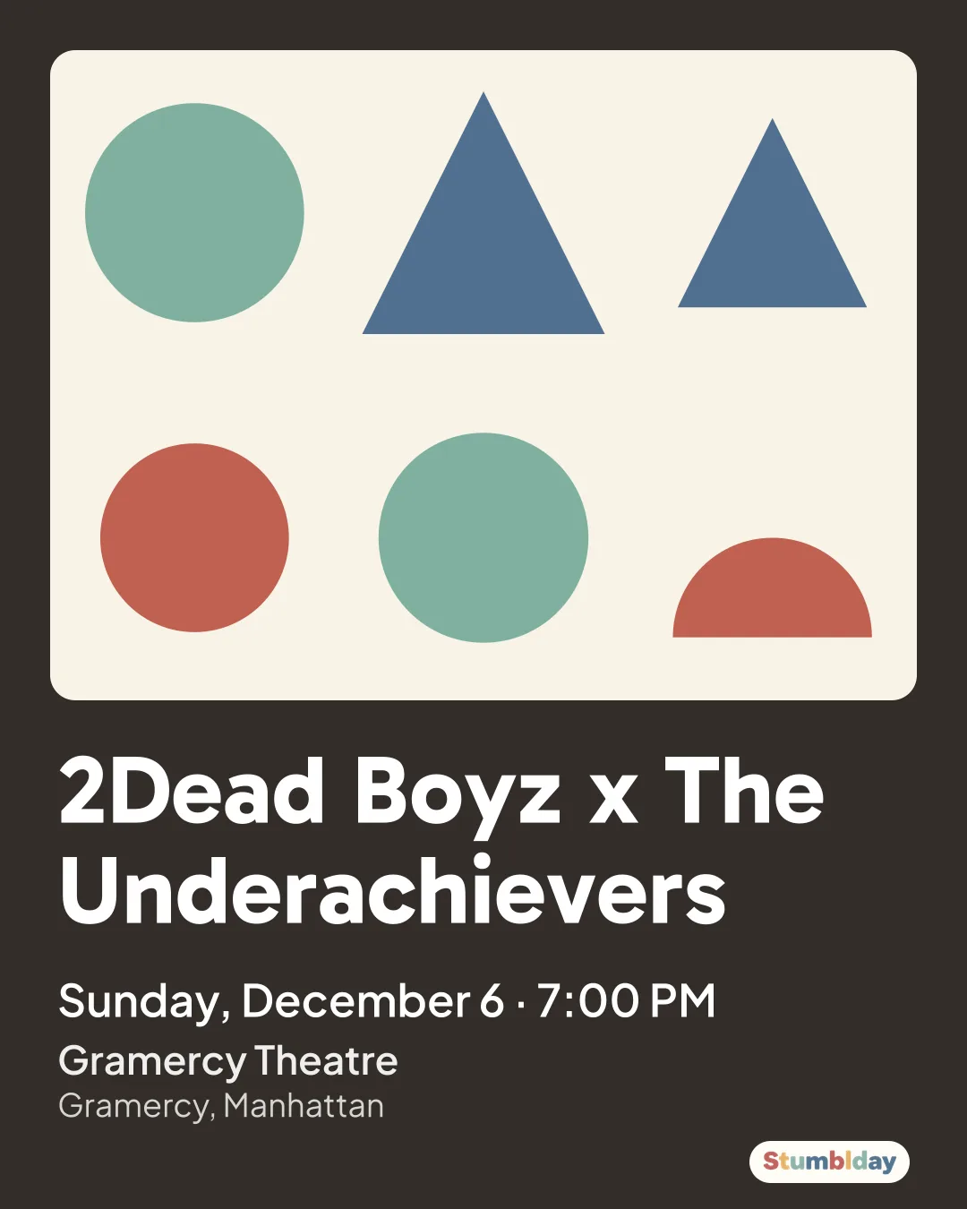Flyer for 2Dead Boyz x The Underachievers: Sunday, December 6 · 7:00 PM at Gramercy Theatre
