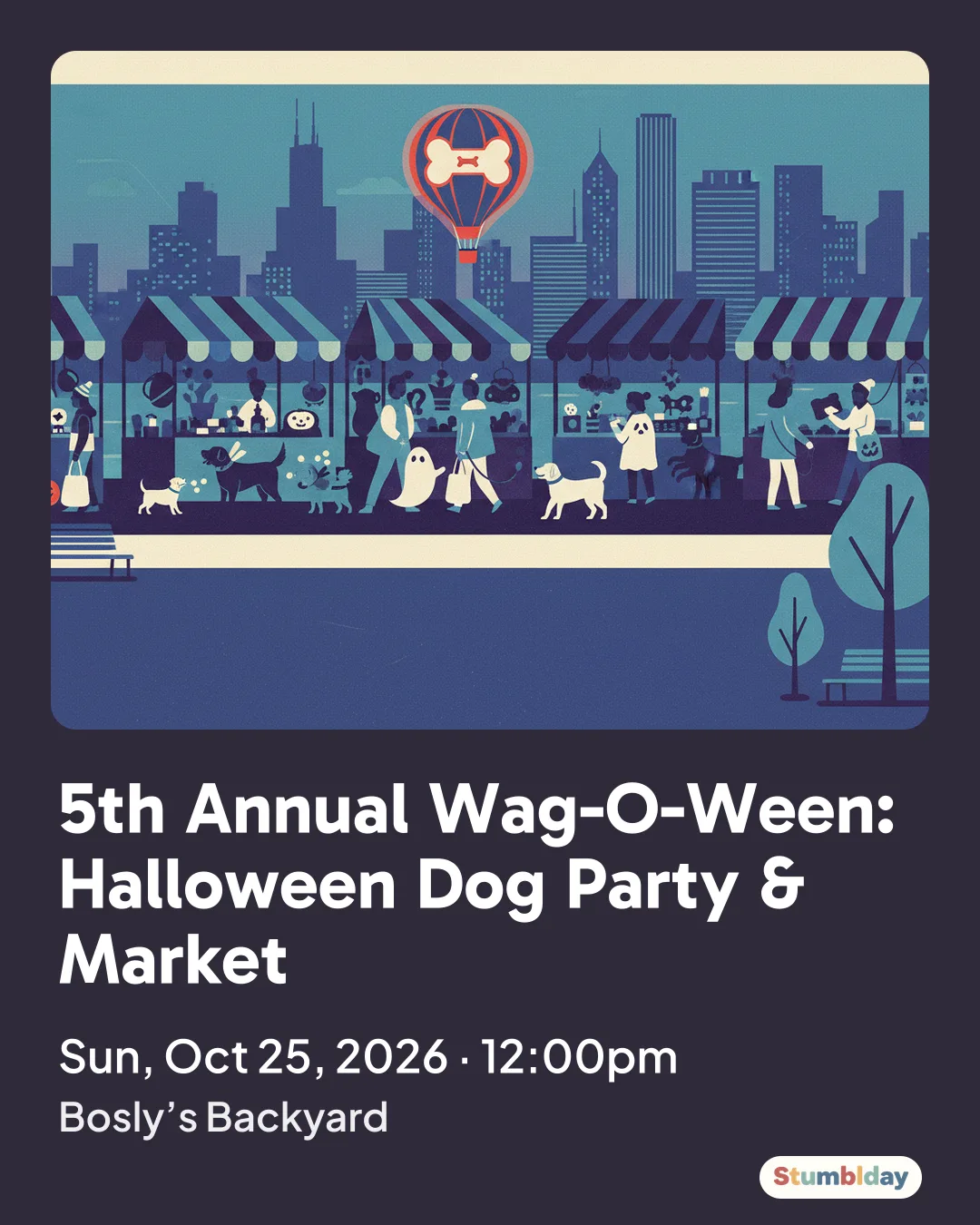Flyer for 5th Annual Wag-O-Ween: Halloween Dog Party & Market: Sun, Oct 25, 2026 · 12:00pm at Bosly’s Backyard