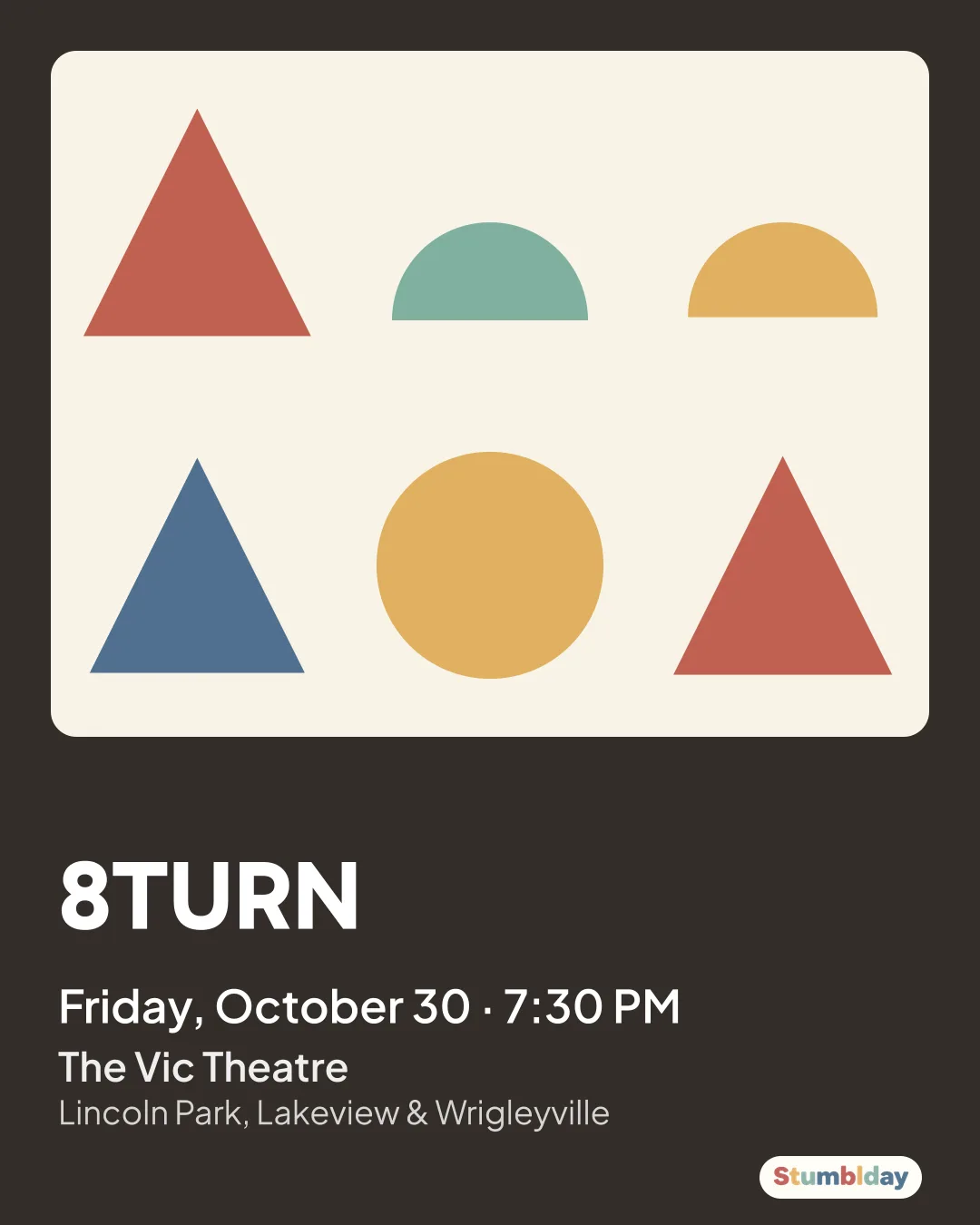 Flyer for 8TURN: Friday, October 30 · 7:30 PM at The Vic Theatre