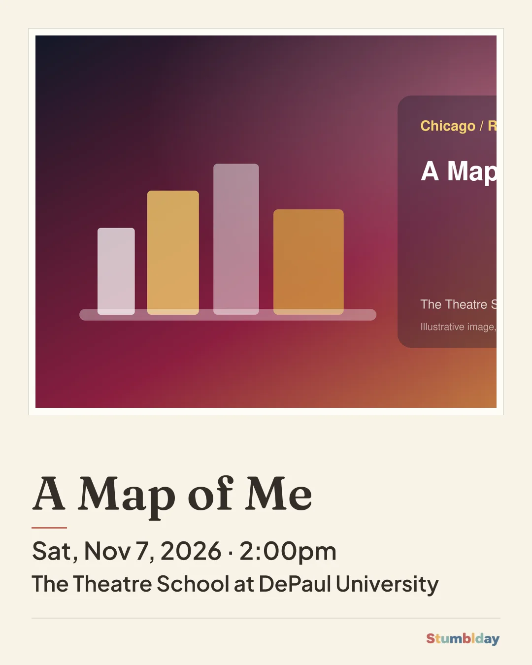 Flyer for A Map of Me: Sat, Nov 7, 2026 · 2:00pm at The Theatre School at DePaul University