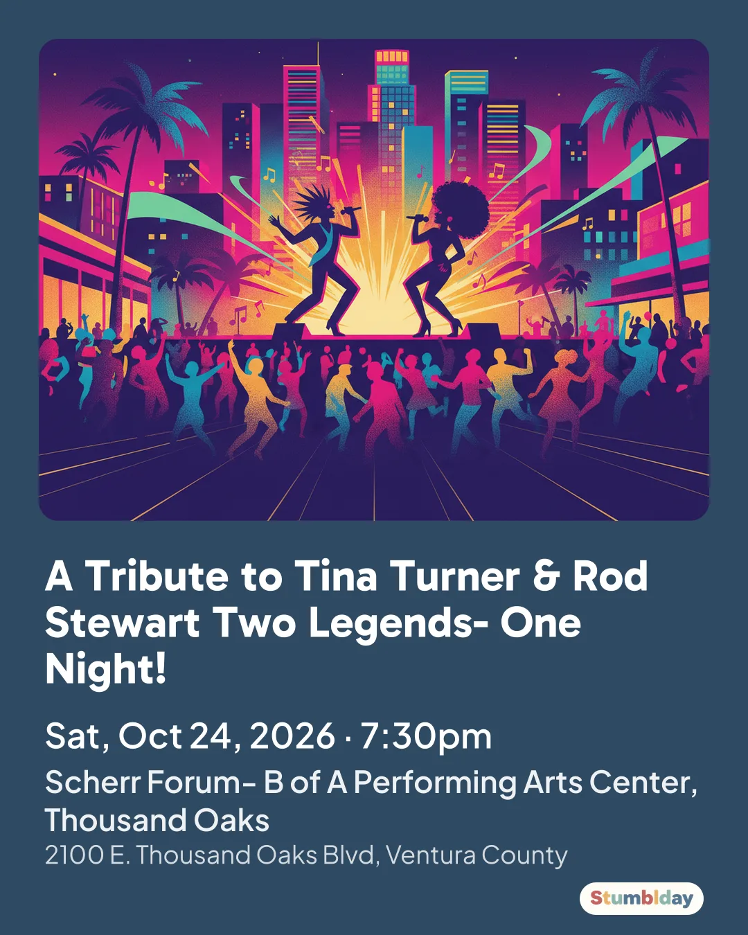 Flyer for A Tribute to Tina Turner & Rod Stewart Two Legends- One Night!: Sat, Oct 24, 2026 · 7:30pm at Scherr Forum- B of A Performing Arts Center, Thousand Oaks