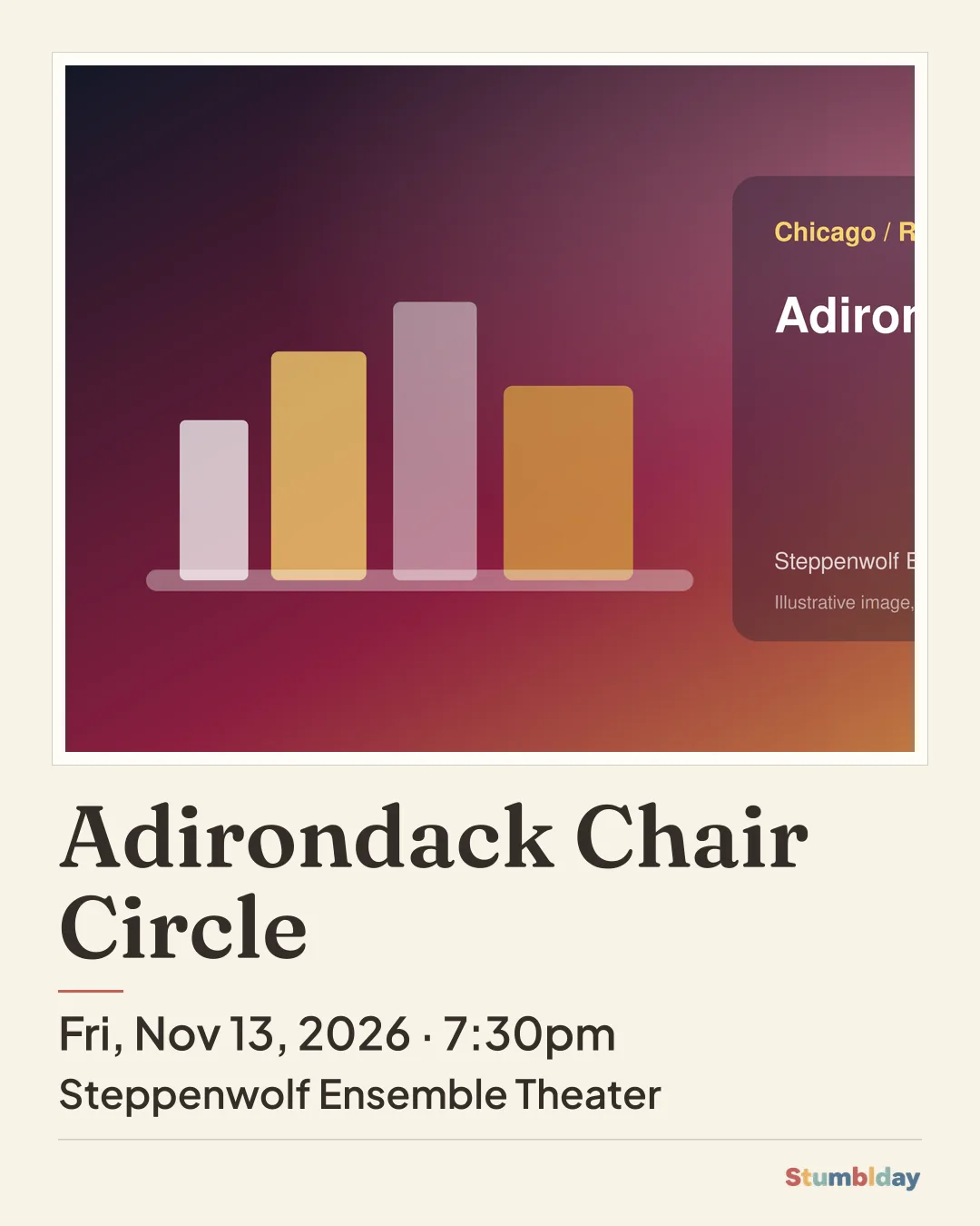 Flyer for Adirondack Chair Circle: Fri, Nov 13, 2026 · 7:30pm at Steppenwolf Ensemble Theater