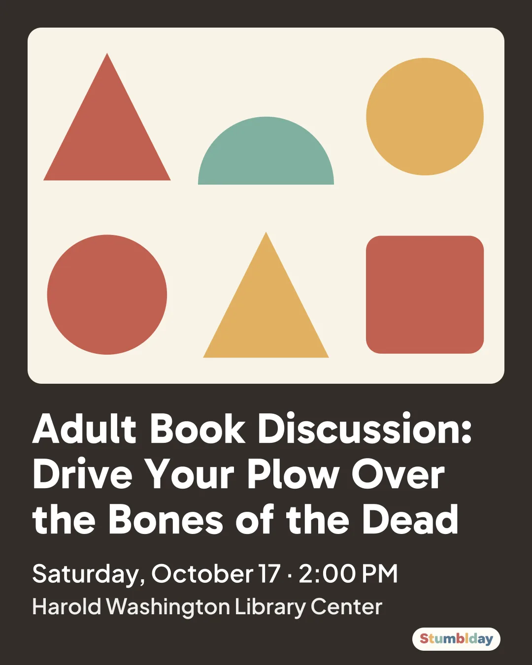 Flyer for Adult Book Discussion: Drive Your Plow Over the Bones of the Dead: Saturday, October 17 · 2:00 PM at Harold Washington Library Center