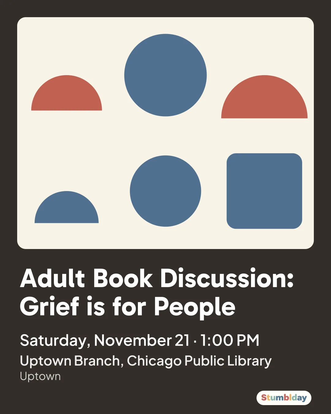 Flyer for Adult Book Discussion: Grief is for People: Saturday, November 21 · 1:00 PM at Uptown Branch, Chicago Public Library