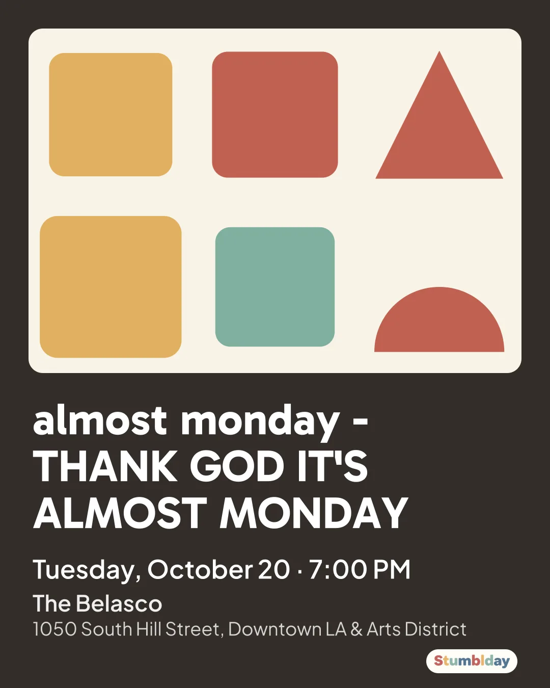 Flyer for almost monday - THANK GOD IT'S ALMOST MONDAY: Tuesday, October 20 ¡ 7:00 PM at The Belasco