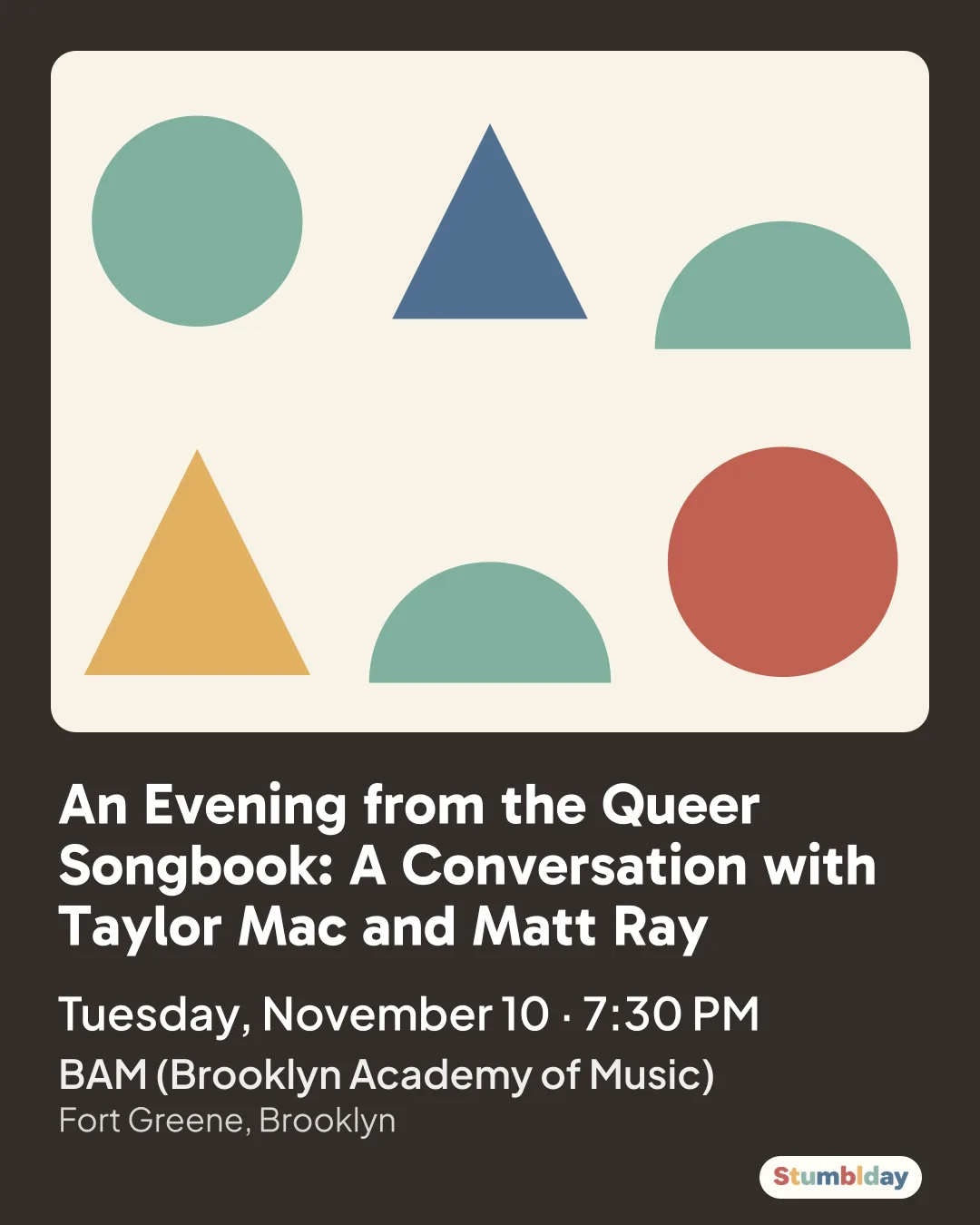 Flyer for An Evening from the Queer Songbook: A Conversation with Taylor Mac and Matt Ray: Tuesday, November 10 · 7:30 PM at BAM (Brooklyn Academy of Music)