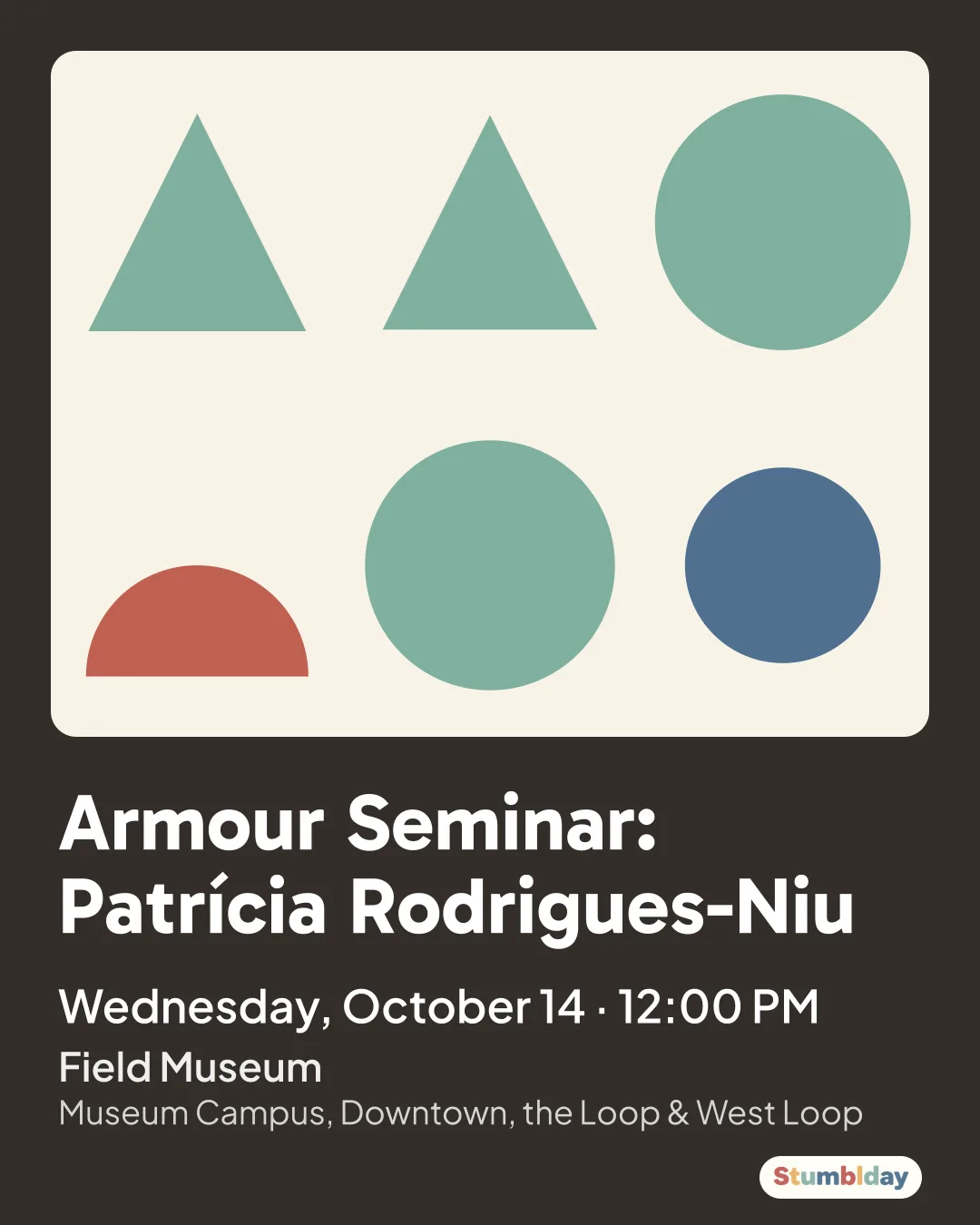 Flyer for Armour Seminar: Patrícia Rodrigues-Niu: Wednesday, October 14 · 12:00 PM at Field Museum