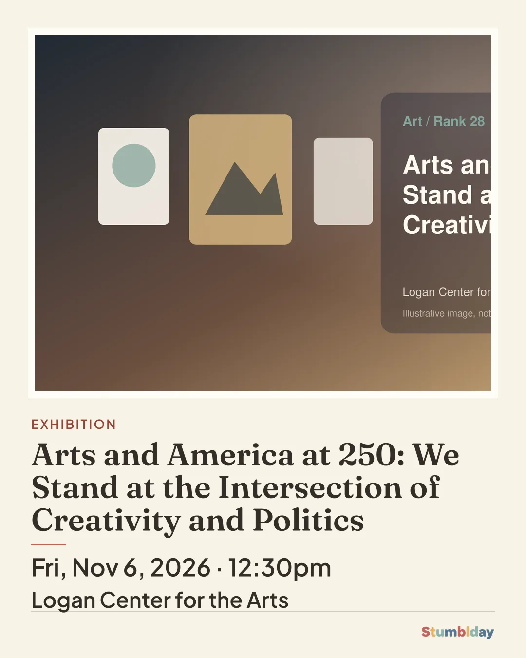 Flyer for Arts and America at 250: We Stand at the Intersection of Creativity and Politics: Fri, Nov 6, 2026 · 12:30pm at Logan Center for the Arts