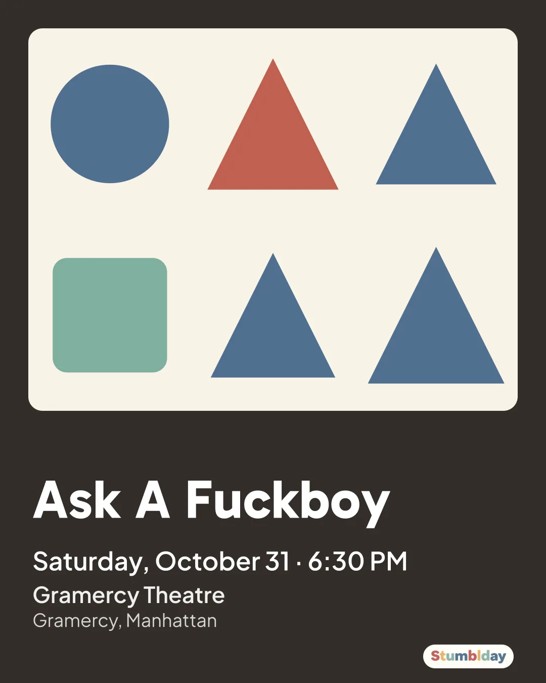 Flyer for Ask A Fuckboy: Saturday, October 31 · 6:30 PM at Gramercy Theatre