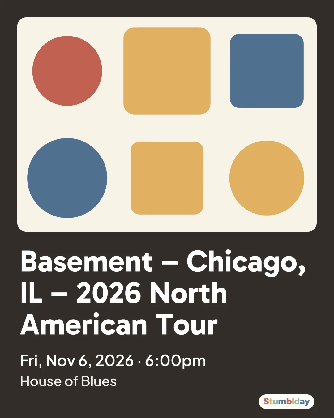 Flyer for Basement – Chicago, IL – 2026 North American Tour: Fri, Nov 6, 2026 · 6:00pm at House of Blues