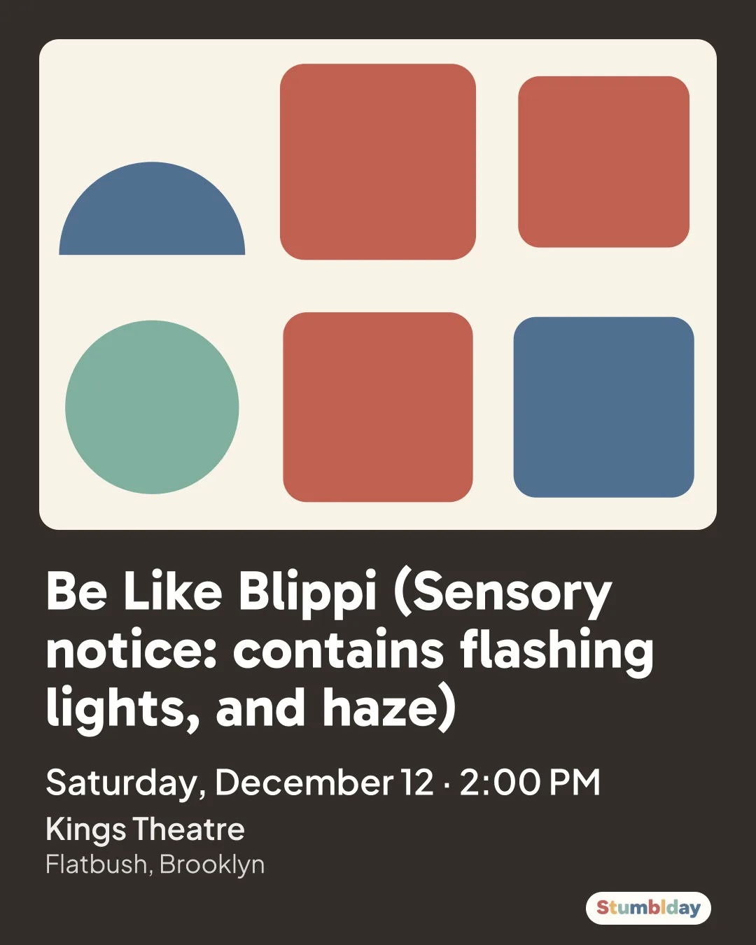 Flyer for Be Like Blippi (Sensory notice: contains flashing lights, and haze): Saturday, December 12 Β· 2:00 PM at Kings Theatre
