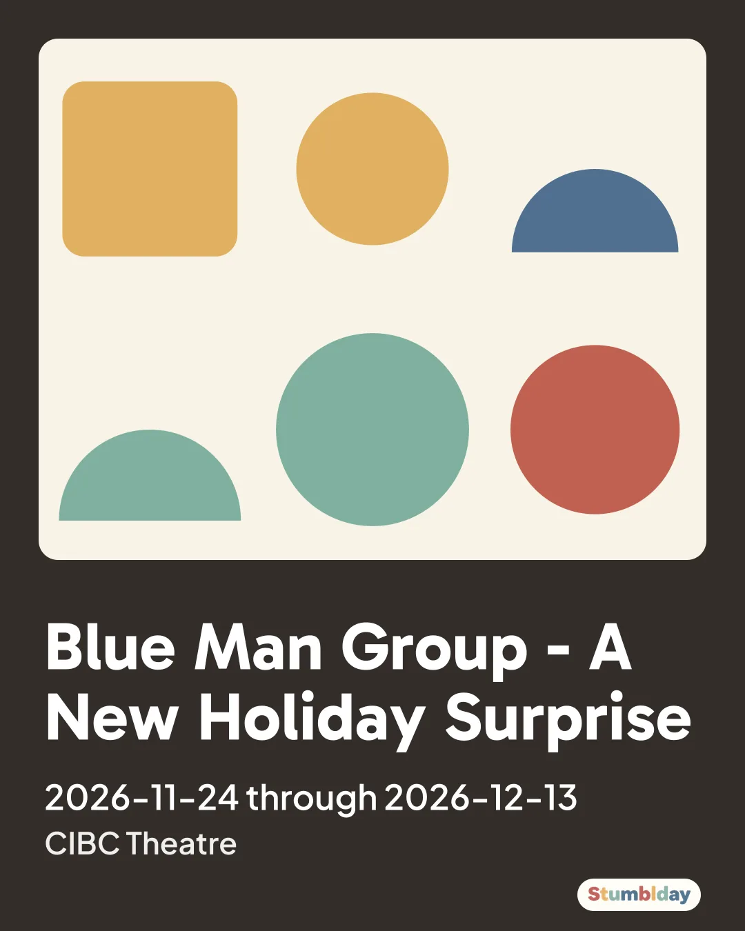 Flyer for Blue Man Group - A New Holiday Surprise: 2026-11-24 through 2026-12-13 at CIBC Theatre