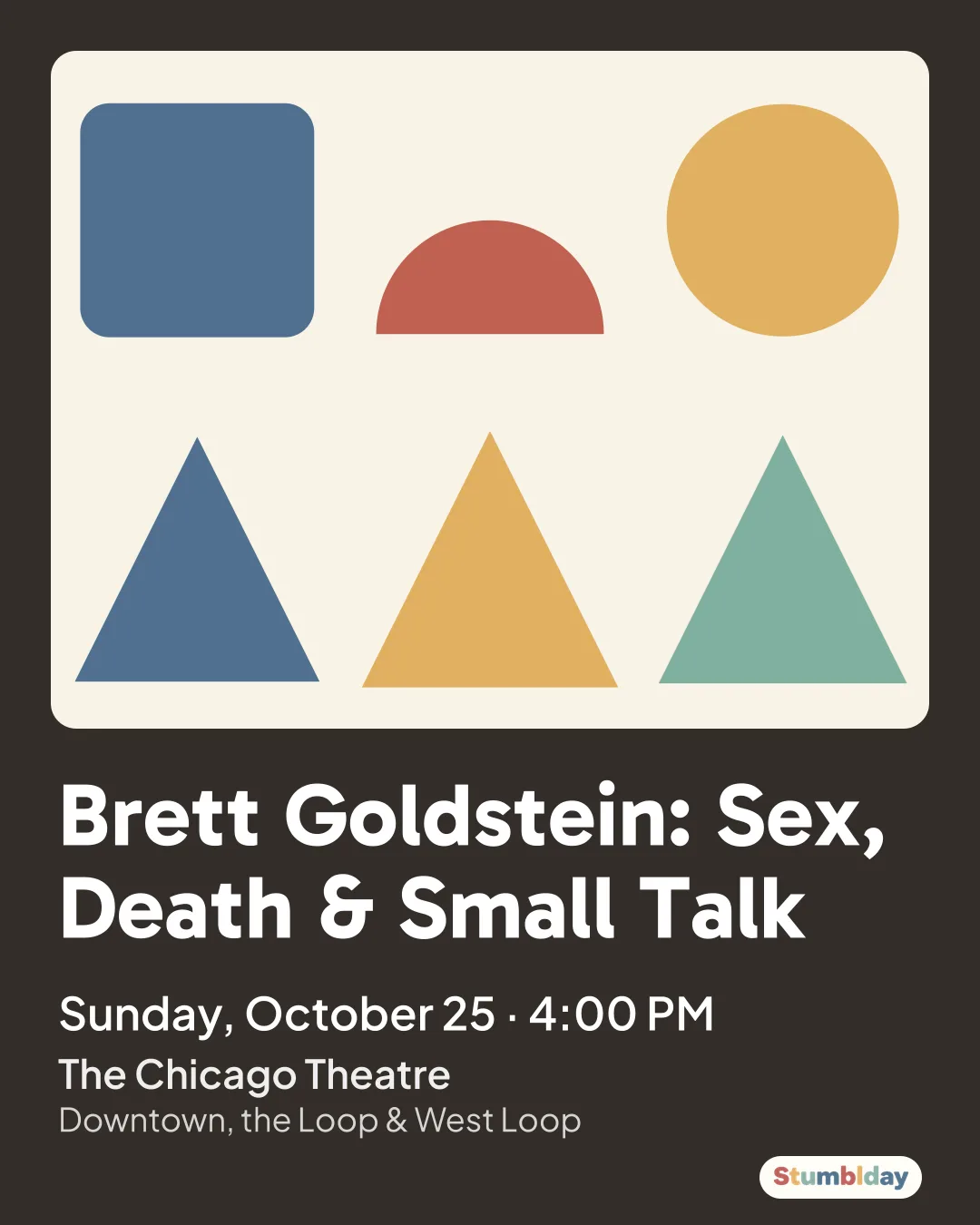Flyer for Brett Goldstein: Sex, Death & Small Talk: Sunday, October 25 · 4:00 PM at The Chicago Theatre