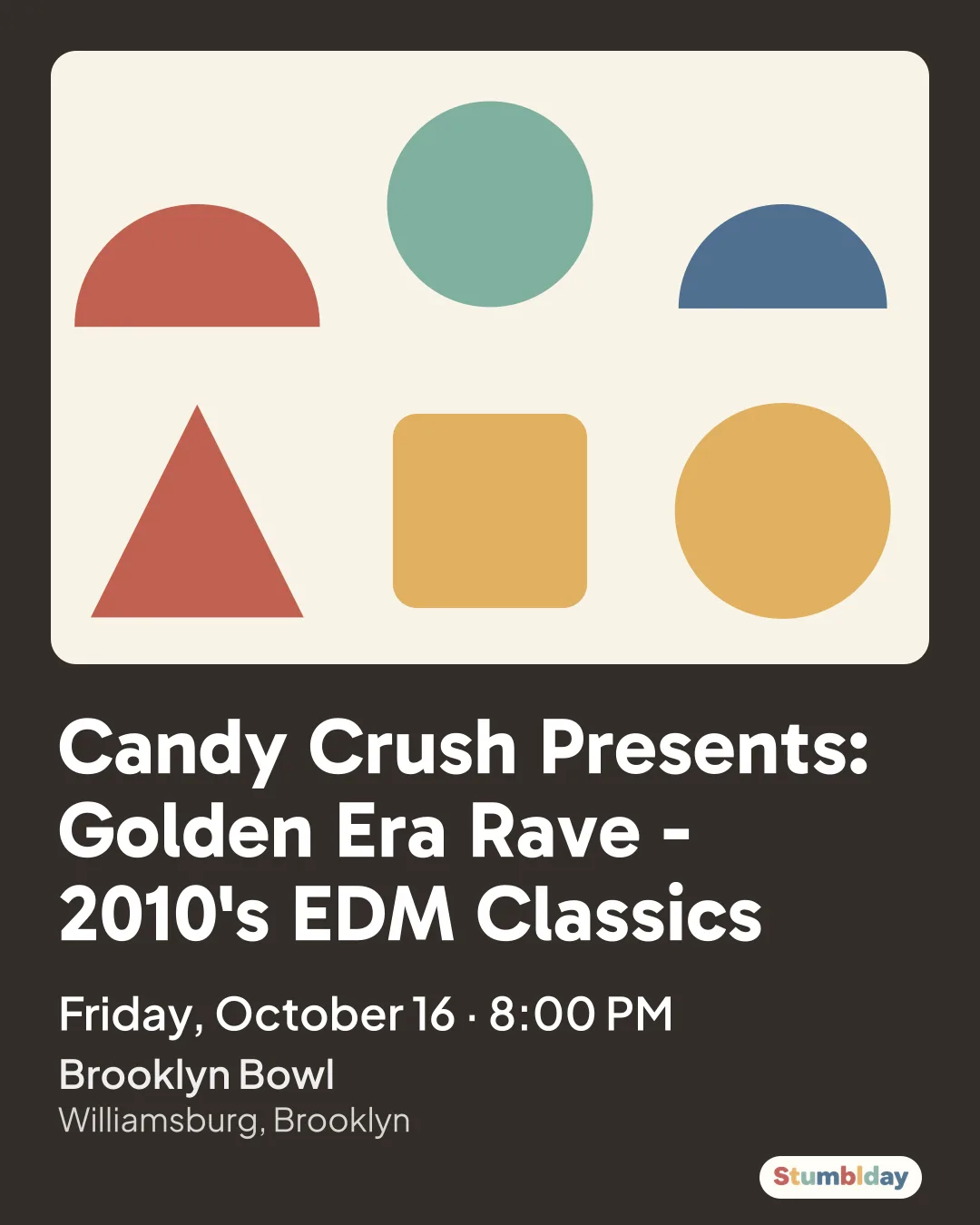 Flyer for Candy Crush Presents: Golden Era Rave - 2010's EDM Classics: Friday, October 16 · 8:00 PM at Brooklyn Bowl