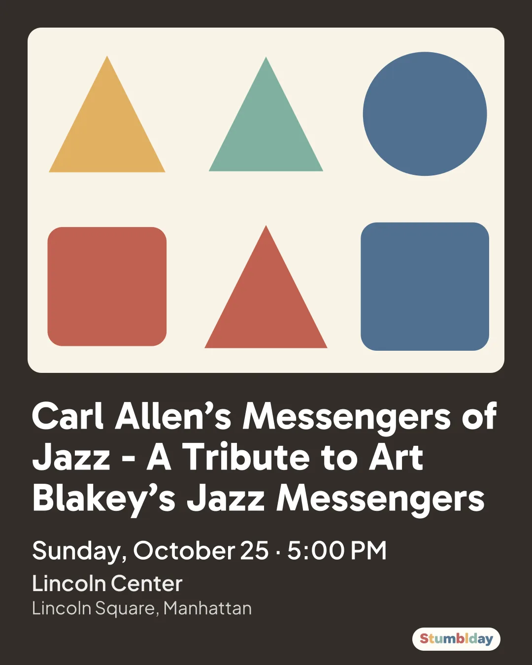 Flyer for Carl Allen’s Messengers of Jazz - A Tribute to Art Blakey’s Jazz Messengers: Sunday, October 25 · 5:00 PM at Lincoln Center