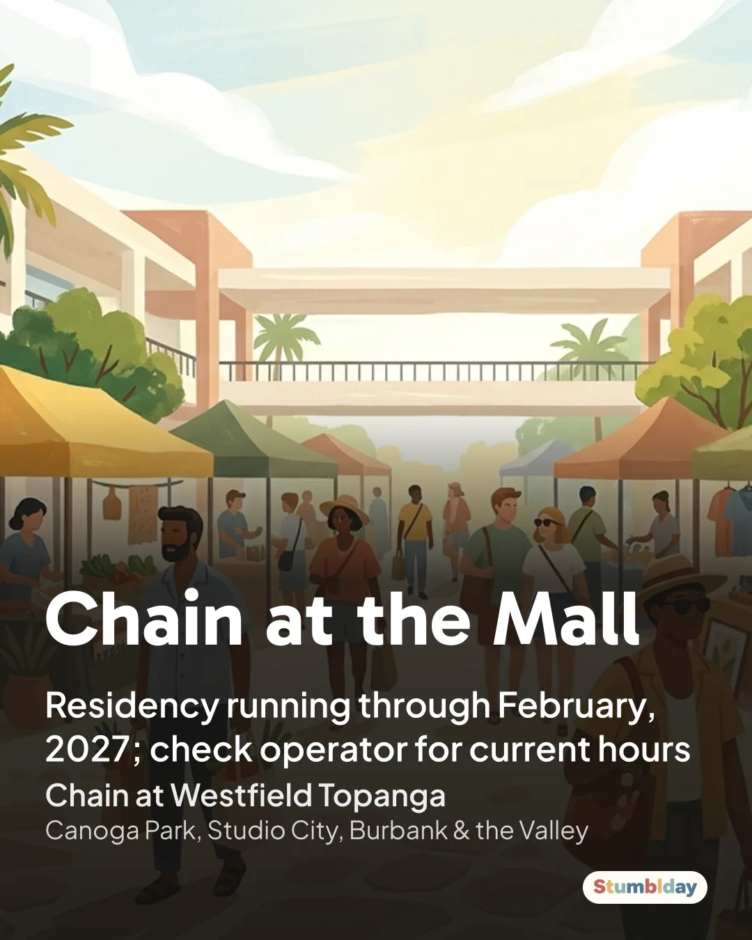 Flyer for Chain at the Mall: Residency running through February, 2027; check operator for current hours at Chain at Westfield Topanga