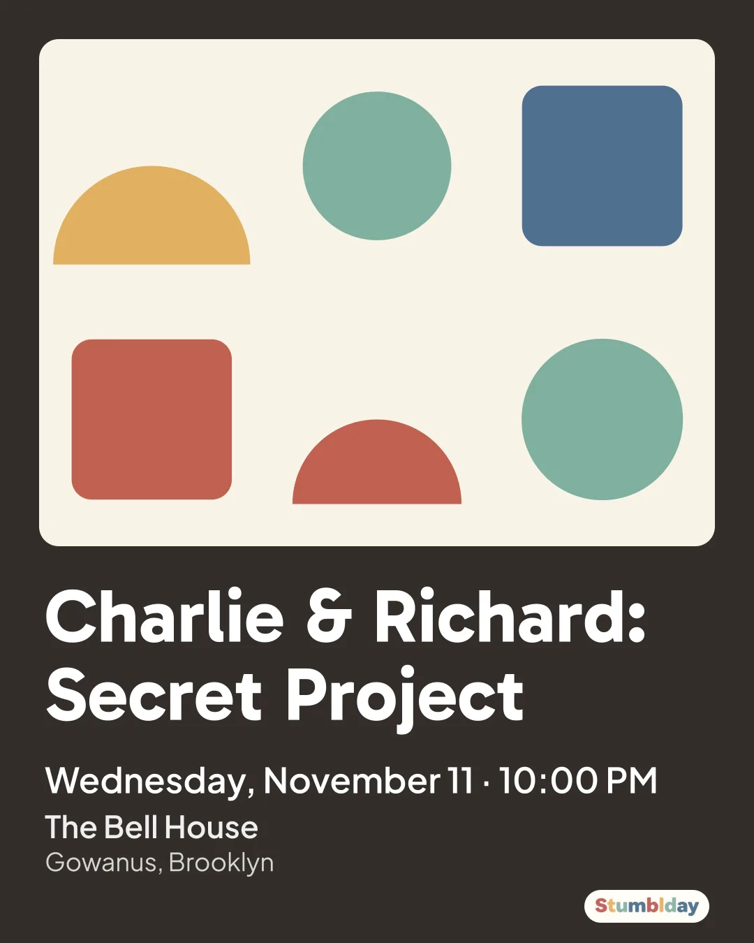 Flyer for Charlie & Richard: Secret Project: Wednesday, November 11 · 10:00 PM at The Bell House