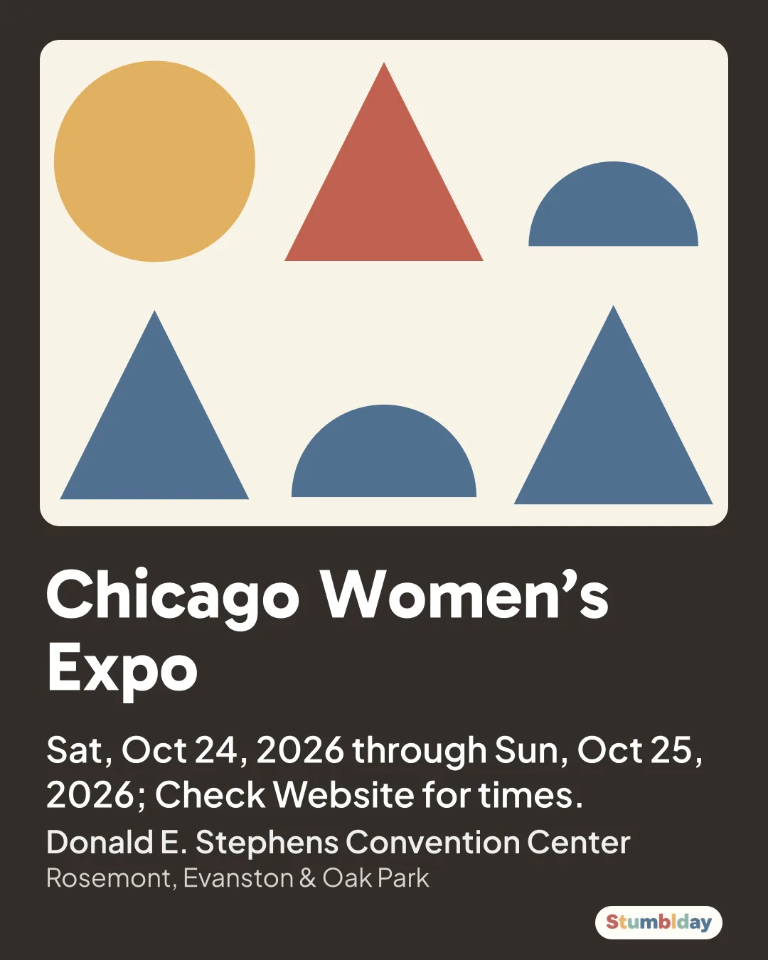 Flyer for Chicago Women’s Expo: Sat, Oct 24, 2026 through Sun, Oct 25, 2026; Check Website for times. at Donald E. Stephens Convention Center