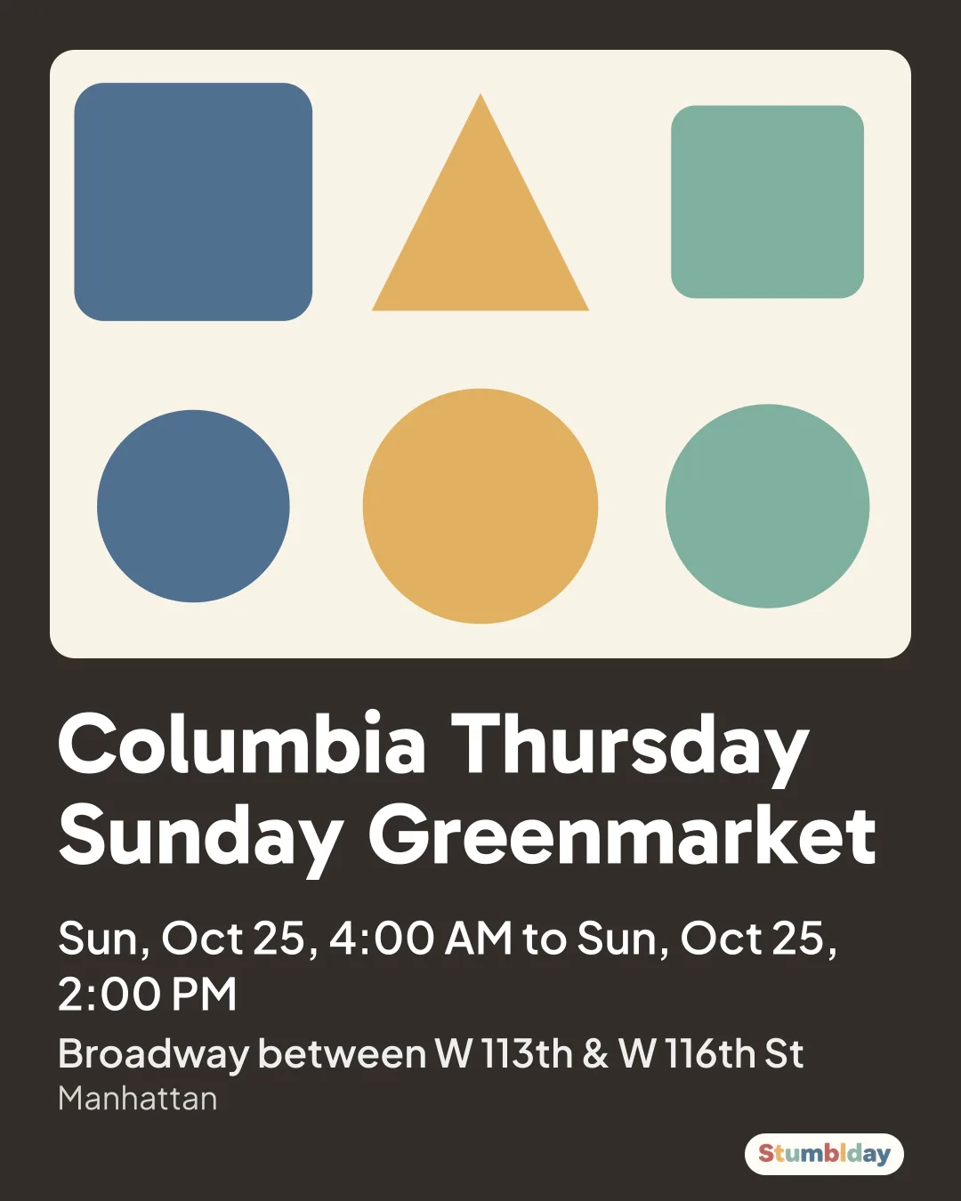 Flyer for Columbia Thursday Sunday Greenmarket: Sun, Oct 25, 4:00 AM to Sun, Oct 25, 2:00 PM at Broadway between W 113th & W 116th St