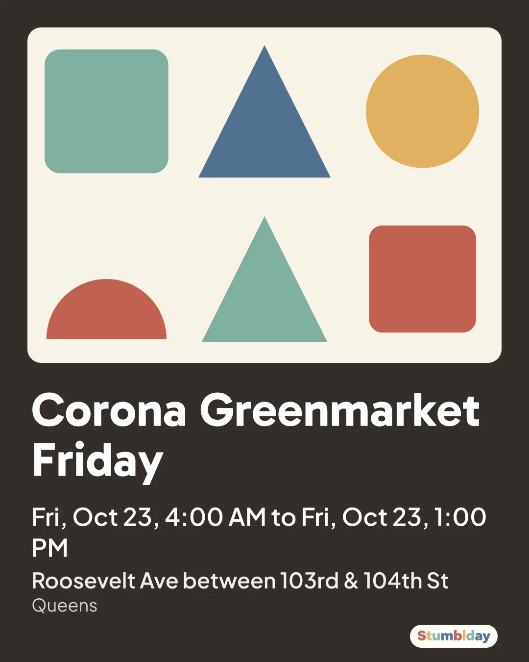Flyer for Corona Greenmarket Friday: Fri, Oct 23, 4:00 AM to Fri, Oct 23, 1:00 PM at Roosevelt Ave between 103rd & 104th St