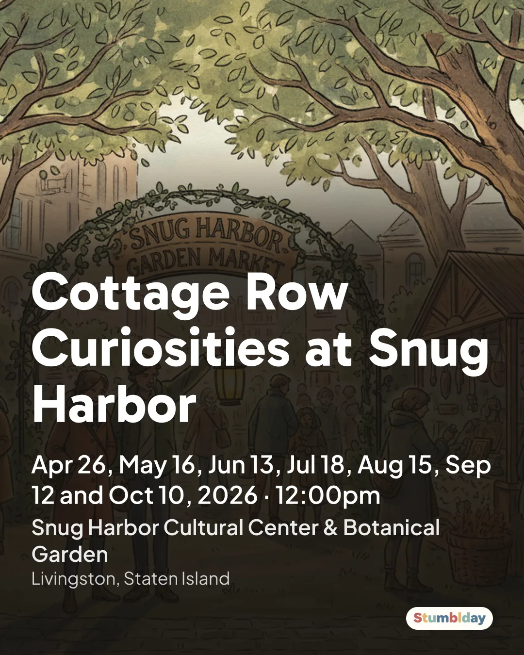 Flyer for Cottage Row Curiosities at Snug Harbor: Apr 26, May 16, Jun 13, Jul 18, Aug 15, Sep 12 and Oct 10, 2026 · 12:00pm at Snug Harbor Cultural Center & Botanical Garden