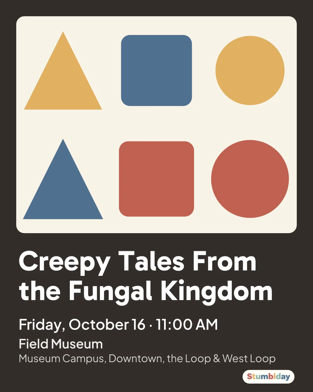 Flyer for Creepy Tales From the Fungal Kingdom: Friday, October 16 · 11:00 AM at Field Museum