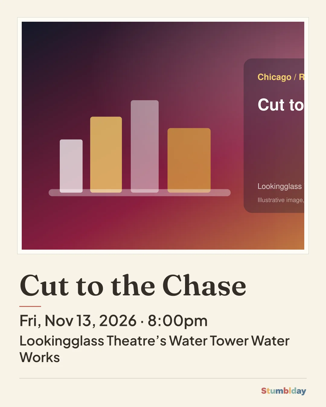 Flyer for Cut to the Chase: Fri, Nov 13, 2026 · 8:00pm at Lookingglass Theatre’s Water Tower Water Works