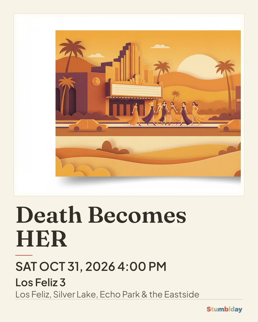 Flyer for Death Becomes HER: SAT OCT 31, 2026 4:00 PM at Los Feliz 3