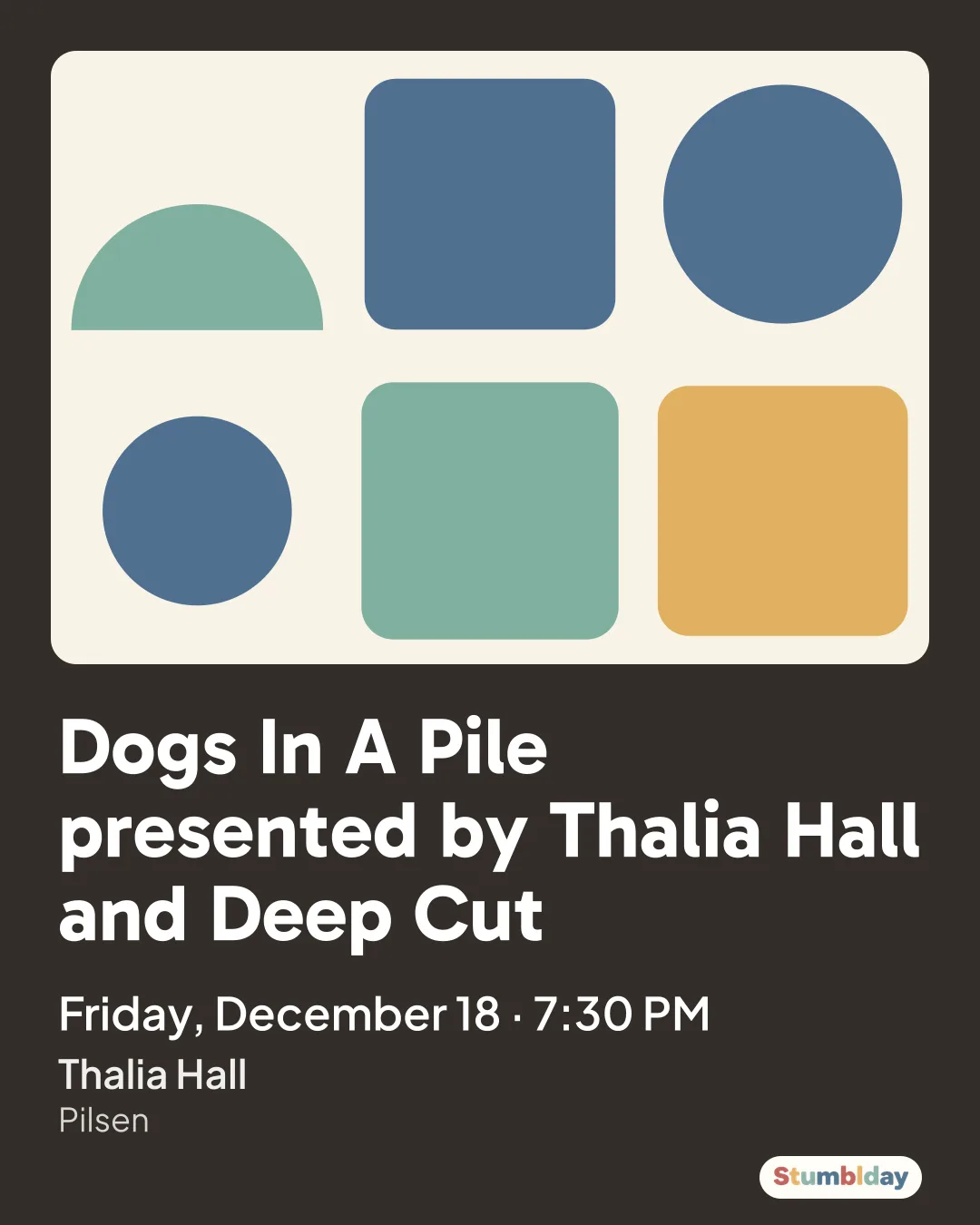 Flyer for Dogs In A Pile presented by Thalia Hall and Deep Cut: Friday, December 18 · 7:30 PM at Thalia Hall