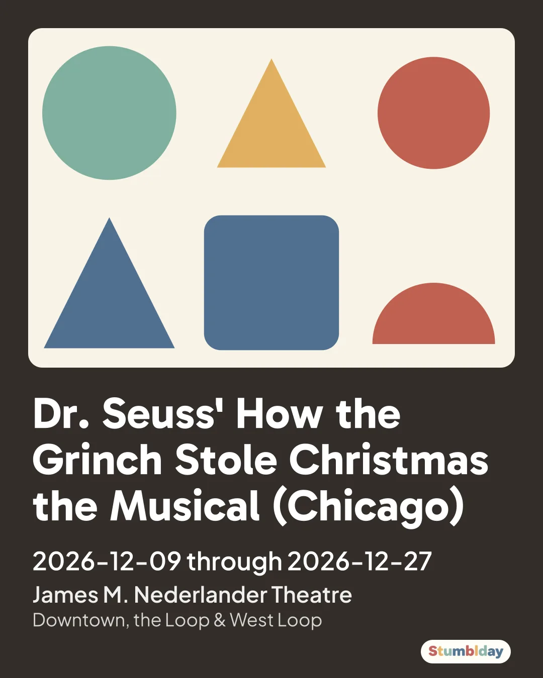 Flyer for Dr. Seuss' How the Grinch Stole Christmas the Musical (Chicago): 2026-12-09 through 2026-12-27 at James M. Nederlander Theatre
