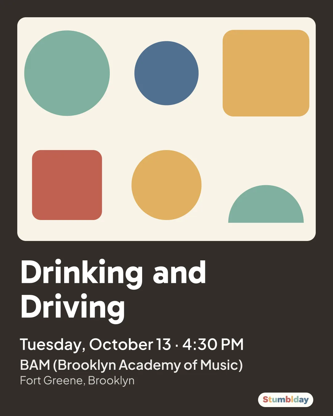 Flyer for Drinking and Driving: Tuesday, October 13 · 4:30 PM at BAM (Brooklyn Academy of Music)