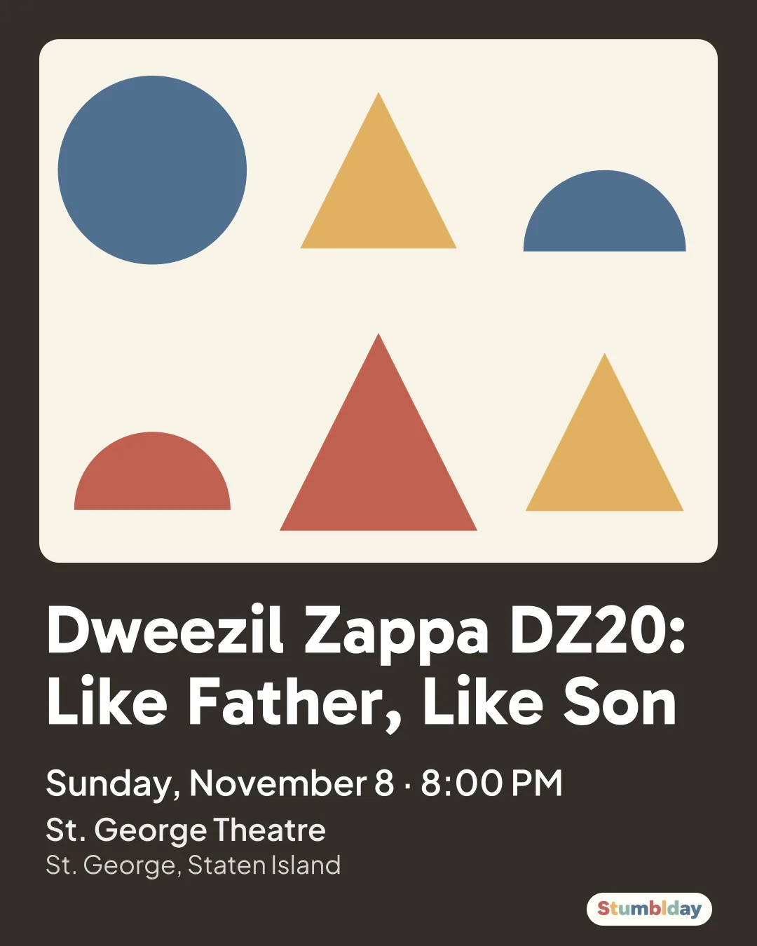 Flyer for Dweezil Zappa DZ20: Like Father, Like Son: Sunday, November 8 · 8:00 PM at St. George Theatre