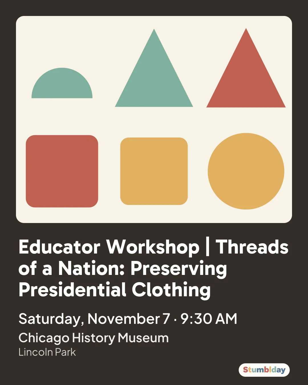 Flyer for Educator Workshop | Threads of a Nation: Preserving Presidential Clothing: Saturday, November 7 · 9:30 AM at Chicago History Museum