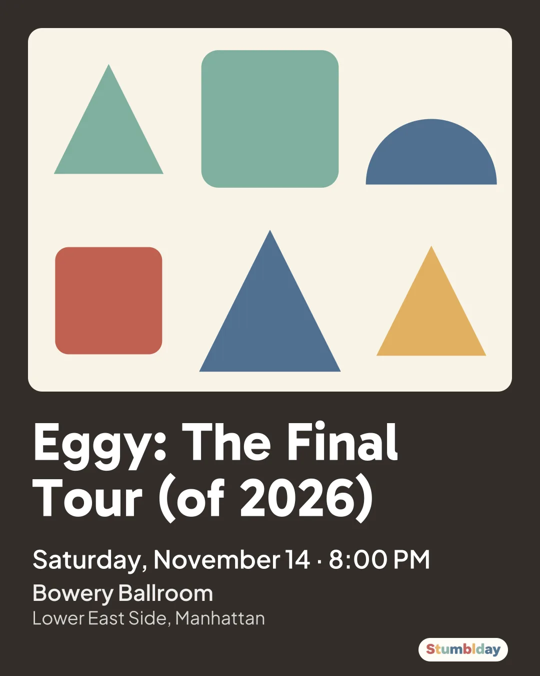 Flyer for Eggy: The Final Tour (of 2026): Saturday, November 14 · 8:00 PM at Bowery Ballroom