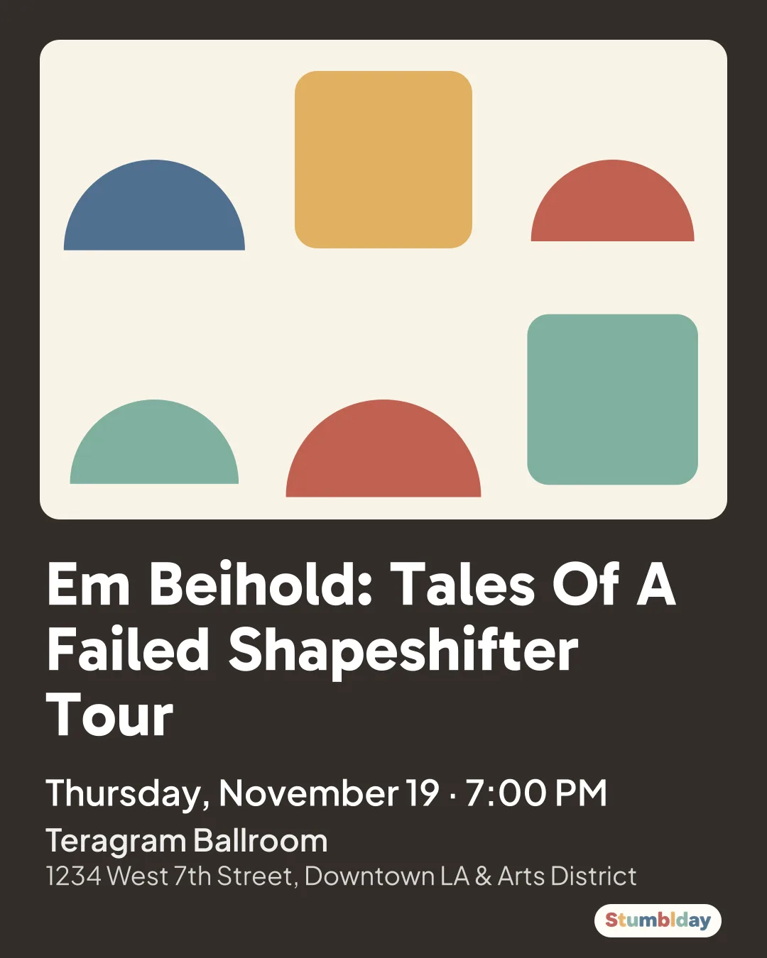 Flyer for Em Beihold: Tales Of A Failed Shapeshifter Tour: Thursday, November 19 ¡ 7:00 PM at Teragram Ballroom