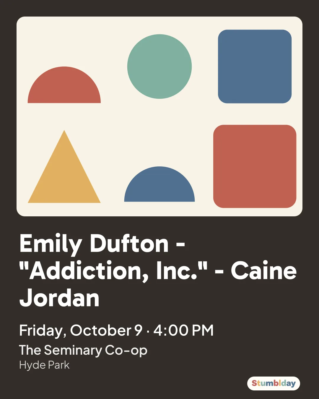 Flyer for Emily Dufton - "Addiction, Inc." - Caine Jordan: Friday, October 9 · 4:00 PM at The Seminary Co-op