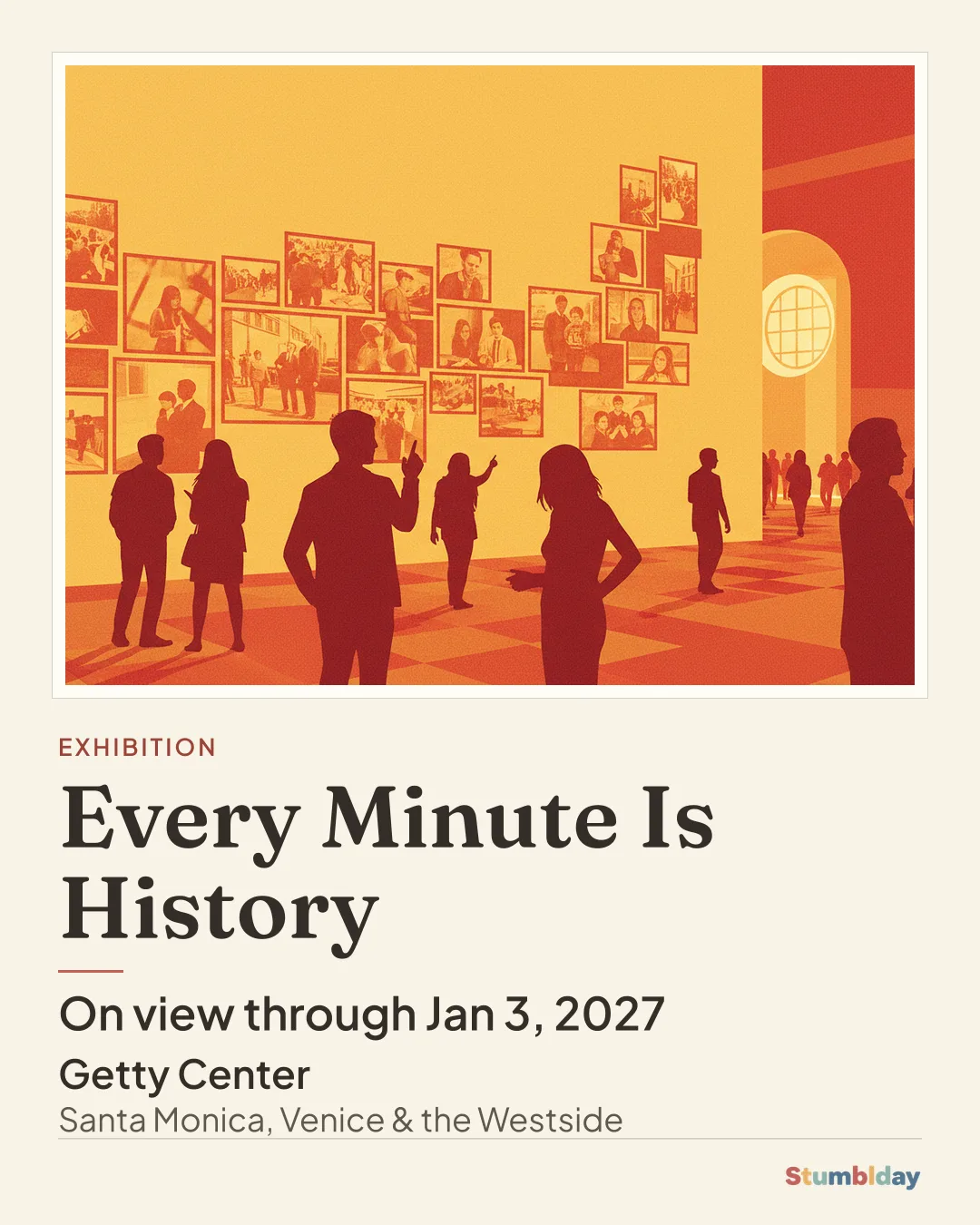Flyer for Every Minute Is History: On view through Jan 3, 2027 at Getty Center