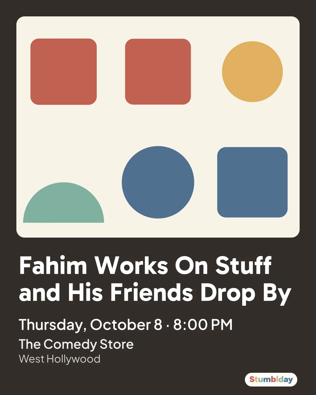 Flyer for Fahim Works On Stuff and His Friends Drop By: Thursday, October 8 · 8:00 PM at The Comedy Store