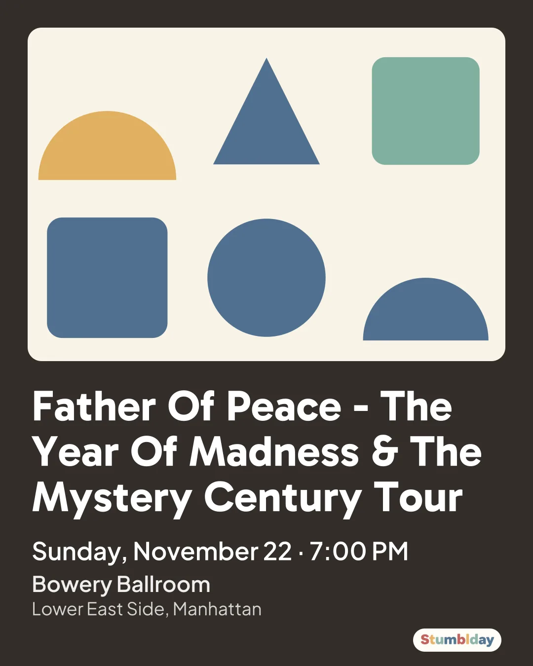 Flyer for Father Of Peace - The Year Of Madness & The Mystery Century Tour: Sunday, November 22 · 7:00 PM at Bowery Ballroom