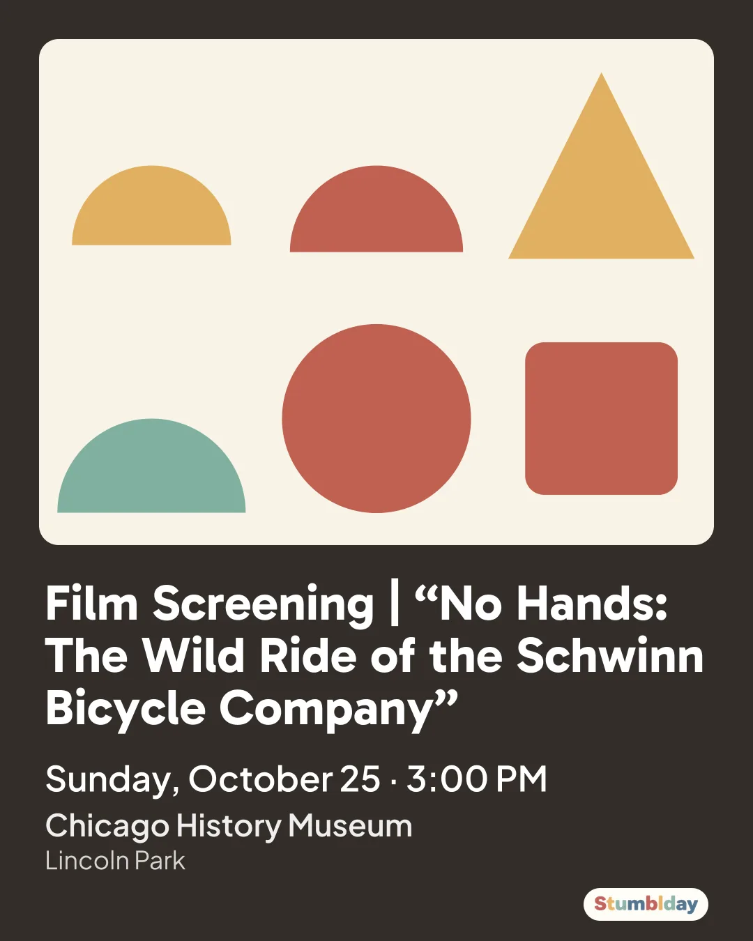 Flyer for Film Screening | “No Hands: The Wild Ride of the Schwinn Bicycle Company”: Sunday, October 25 · 3:00 PM at Chicago History Museum