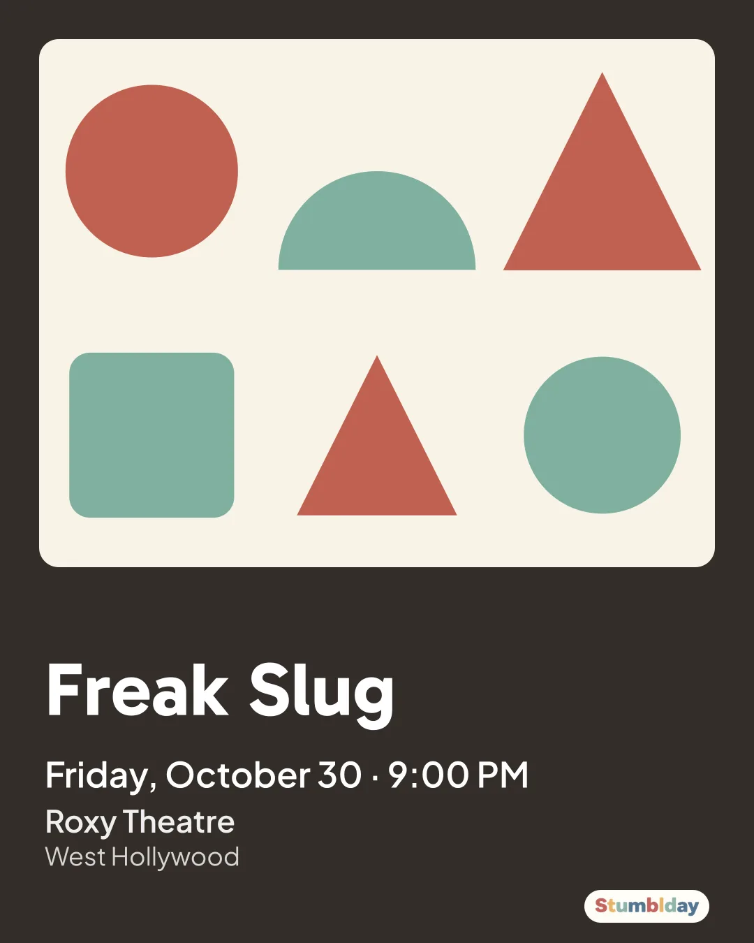 Flyer for Freak Slug: Friday, October 30 · 9:00 PM at Roxy Theatre