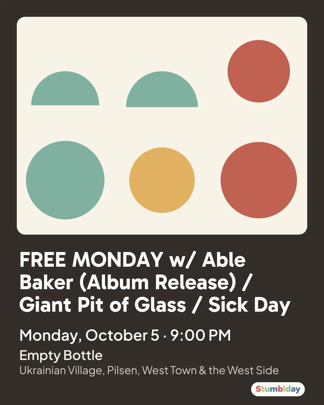 Flyer for FREE MONDAY w/ Able Baker (Album Release) / Giant Pit of Glass / Sick Day: Monday, October 5 · 9:00 PM at Empty Bottle
