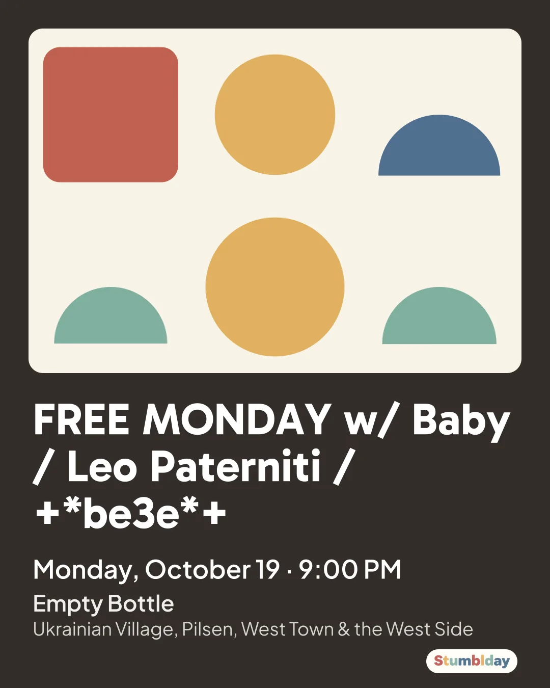 Flyer for FREE MONDAY w/ Baby / Leo Paterniti / +*be3e*+: Monday, October 19 · 9:00 PM at Empty Bottle