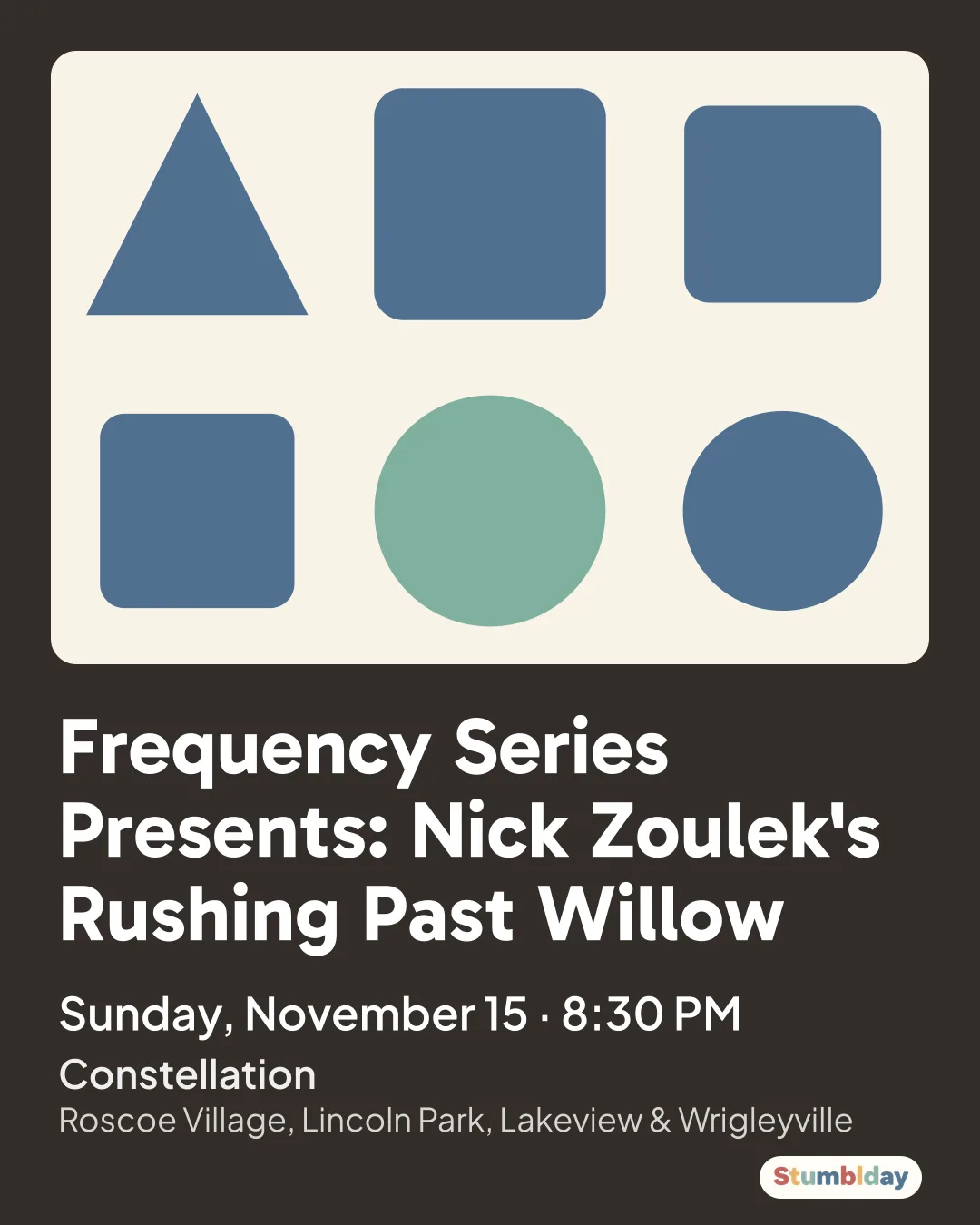 Flyer for Frequency Series Presents: Nick Zoulek's Rushing Past Willow: Sunday, November 15 · 8:30 PM at Constellation