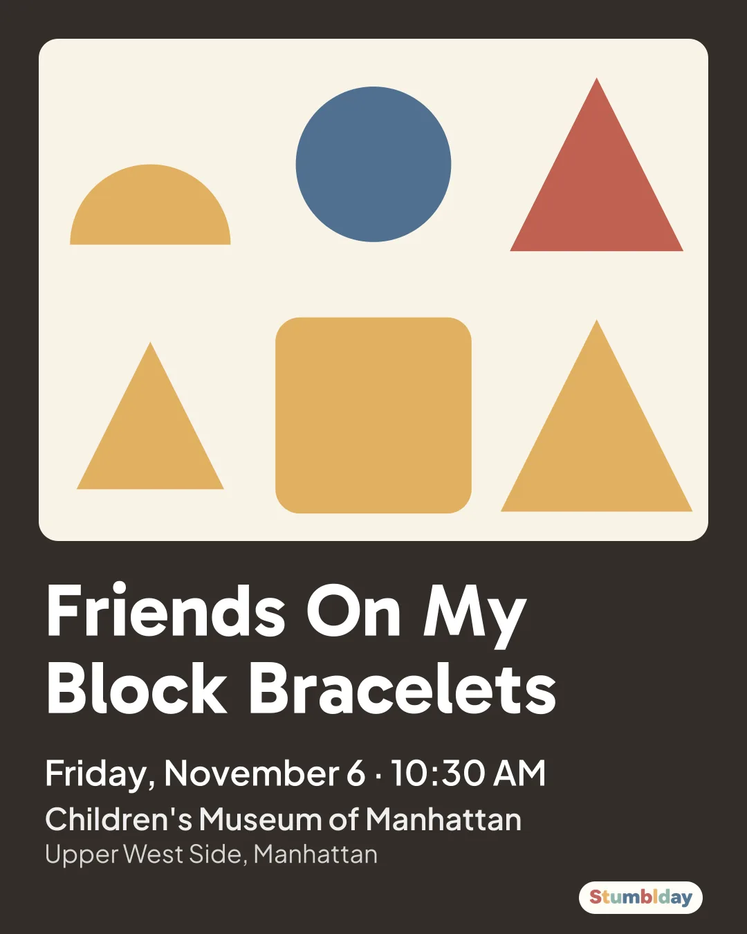 Flyer for Friends On My Block Bracelets: Friday, November 6 · 10:30 AM at Children's Museum of Manhattan