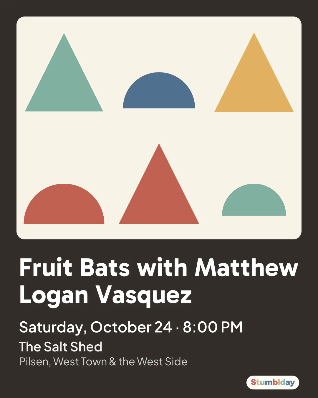Flyer for Fruit Bats with Matthew Logan Vasquez: Saturday, October 24 · 8:00 PM at The Salt Shed