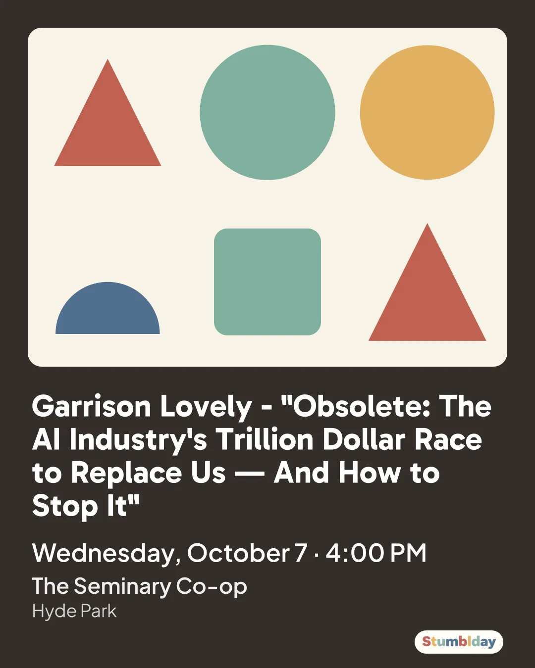 Flyer for Garrison Lovely - "Obsolete: The AI Industry's Trillion Dollar Race to Replace Us — And How to Stop It": Wednesday, October 7 · 4:00 PM at The Seminary Co-op